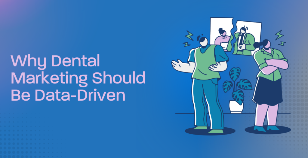 data driven dental marketing