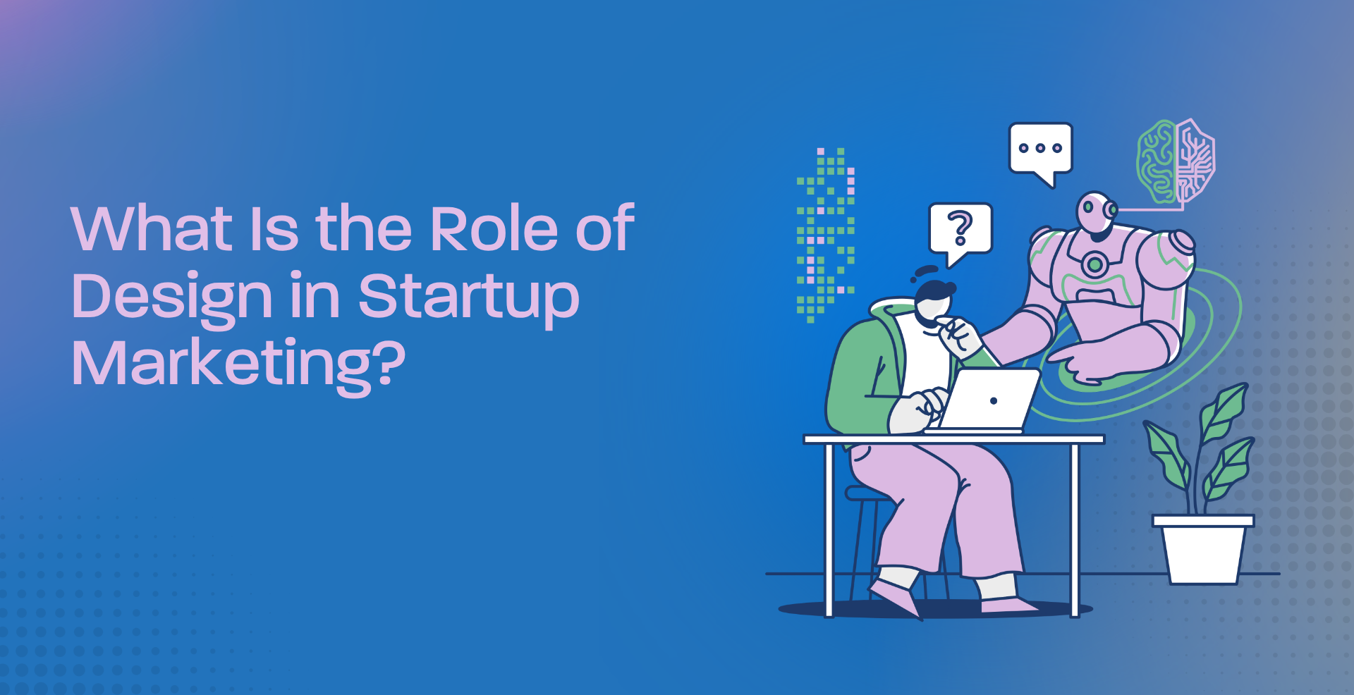 What Is the Role of Design in Startup Marketing?