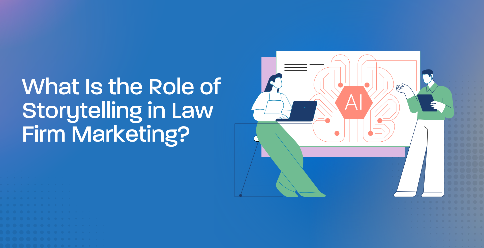 What Is the Role of Storytelling in Law Firm Marketing?