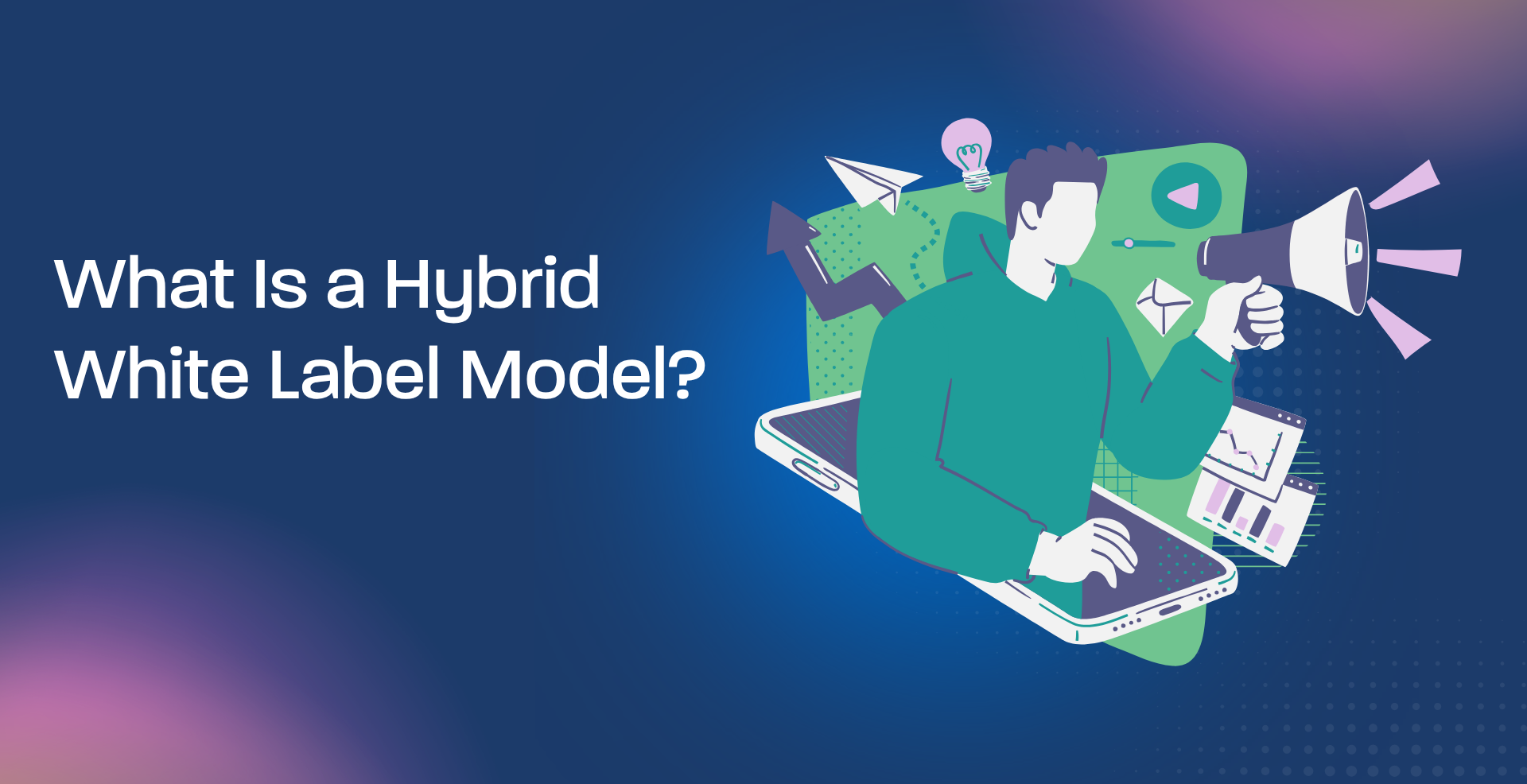 What Is a Hybrid White Label Model?