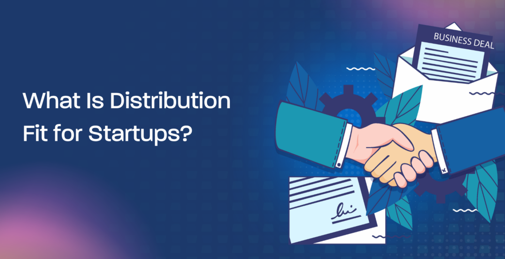 What Is Distribution Fit for Startups?