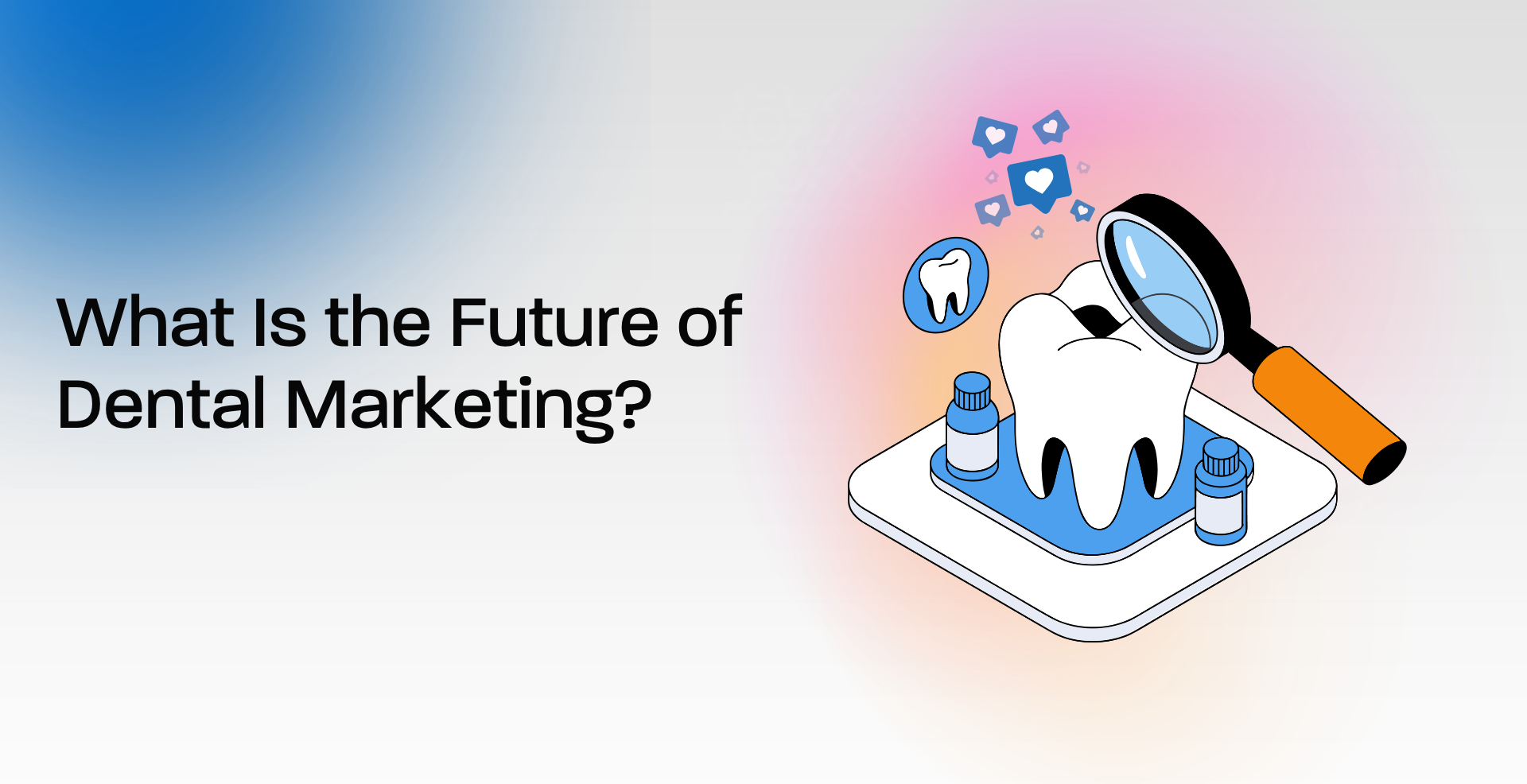 What Is the Future of Dental Marketing?