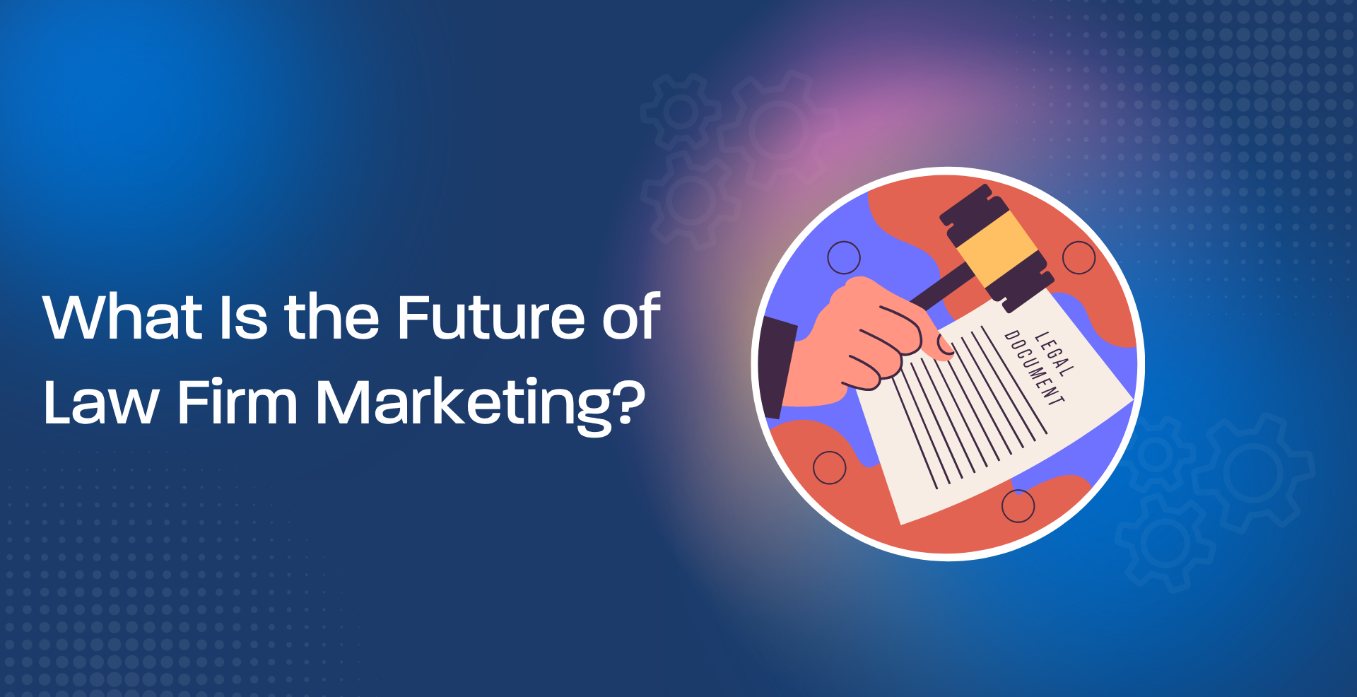 What Is the Future of Law Firm Marketing?
