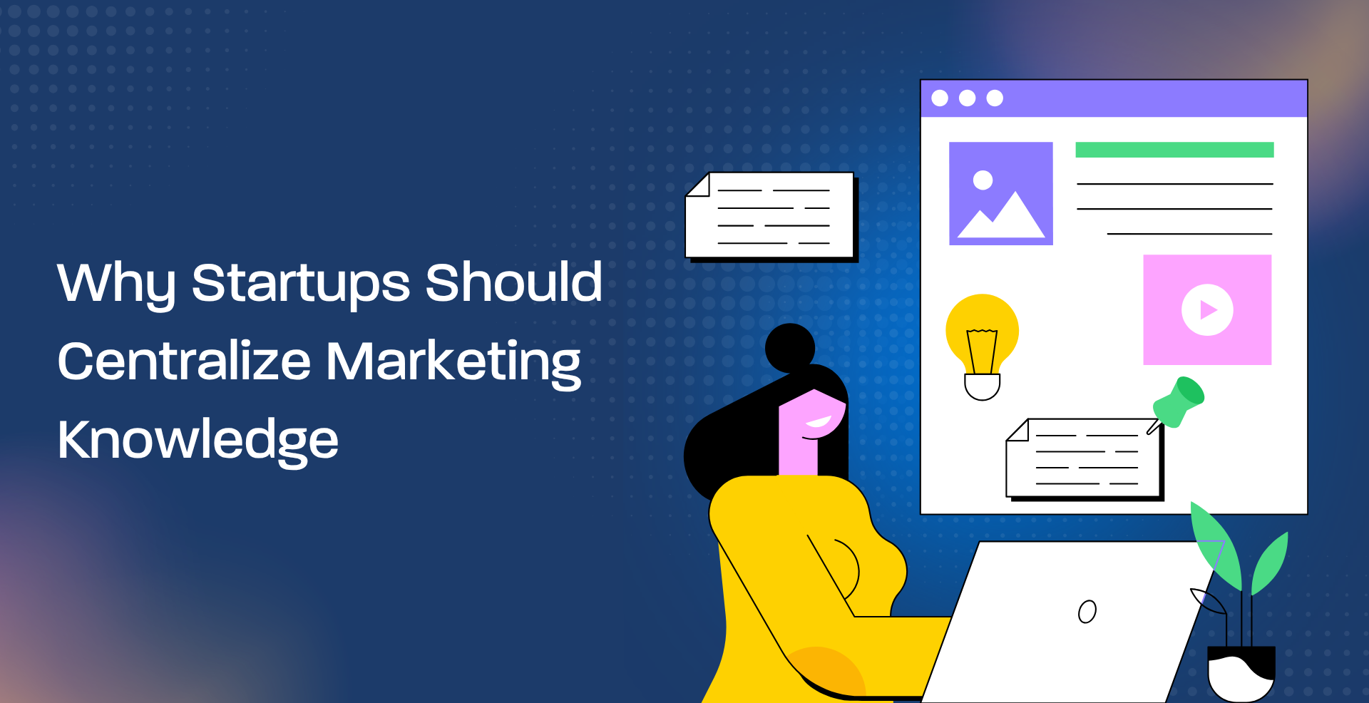 Why Startups Should Centralize Marketing Knowledge