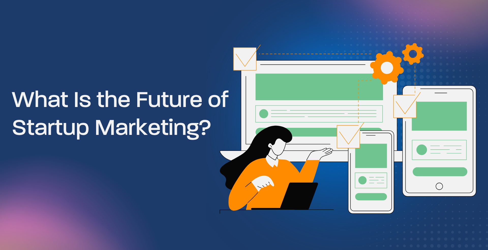 What Is the Future of Startup Marketing?