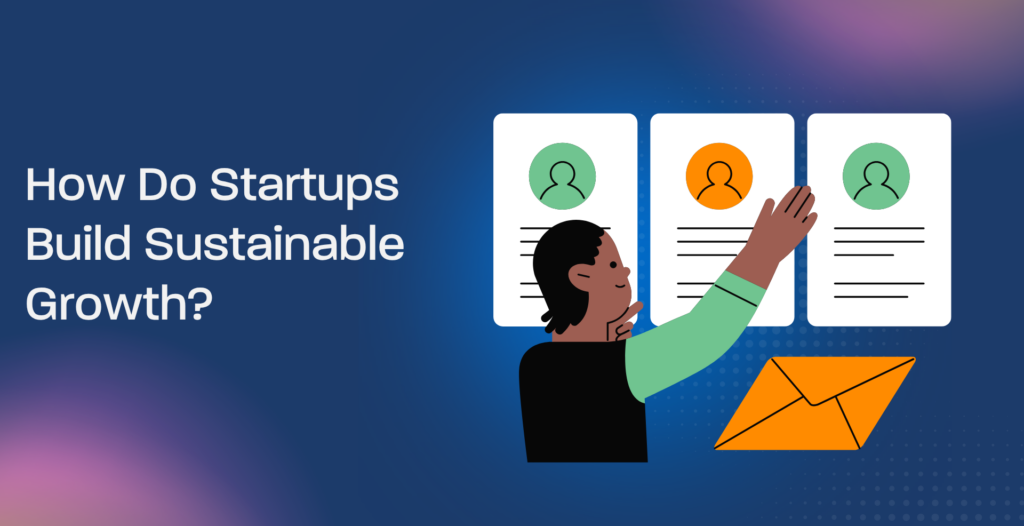 How Do Startups Build Sustainable Growth?