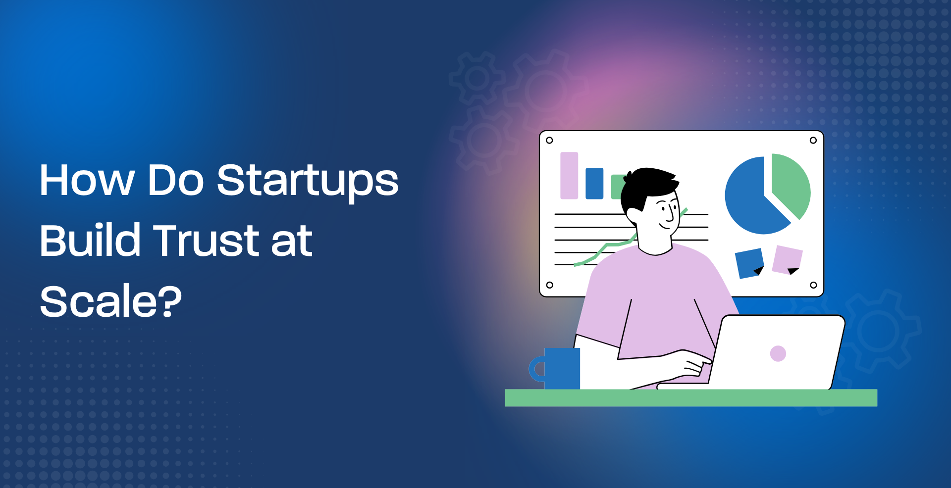How Do Startups Build Trust at Scale?