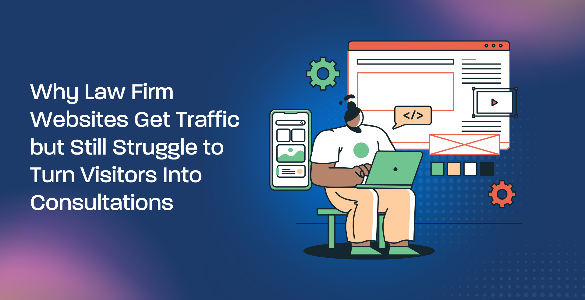 Why Law Firm Websites Get Traffic but Still Struggle to Turn Visitors Into Consultations