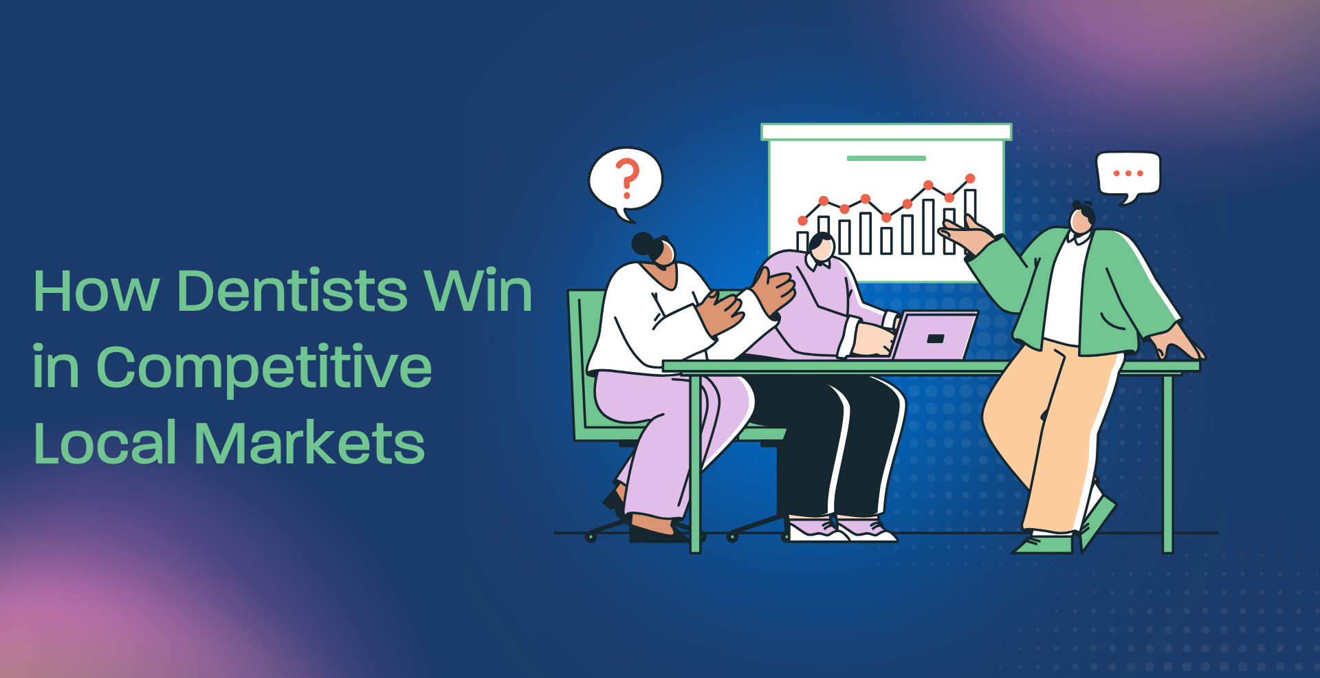 How Dentists Win in Competitive Local Markets