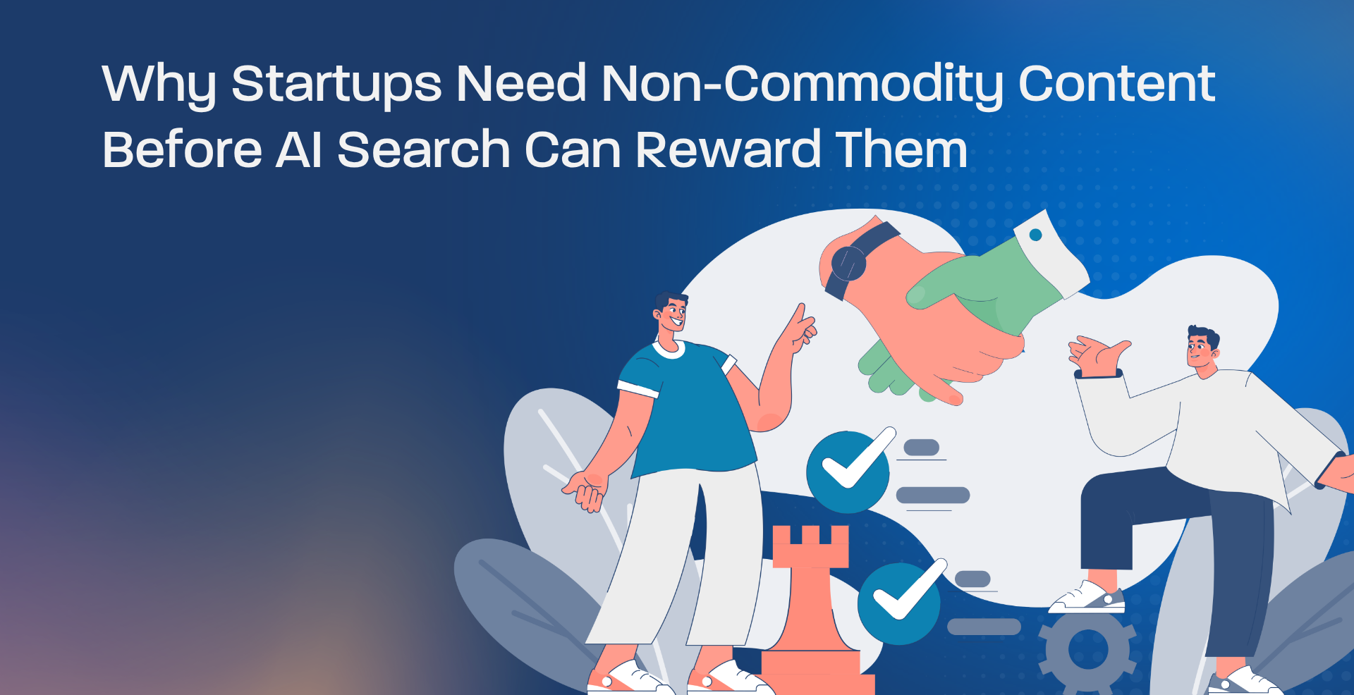 Why Startups Need Non-Commodity Content Before AI Search Can Reward Them