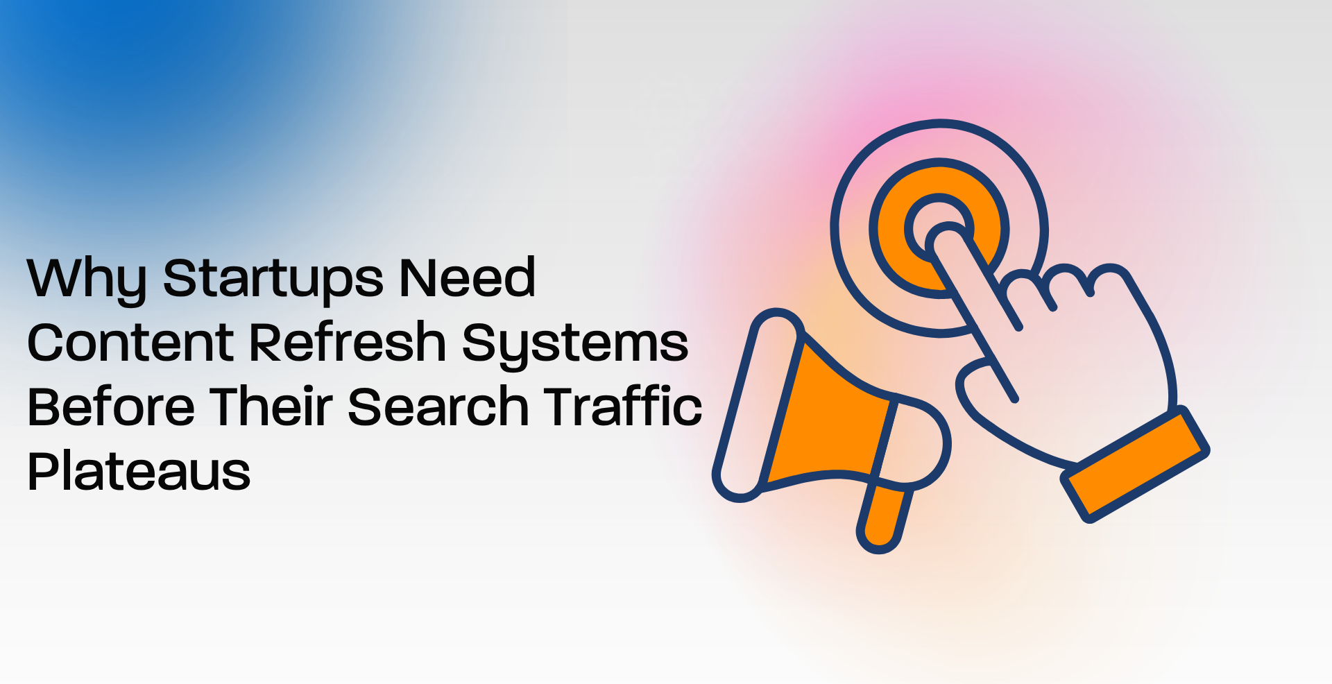 Why Startups Need Content Refresh Systems Before Their Search Traffic Plateaus
