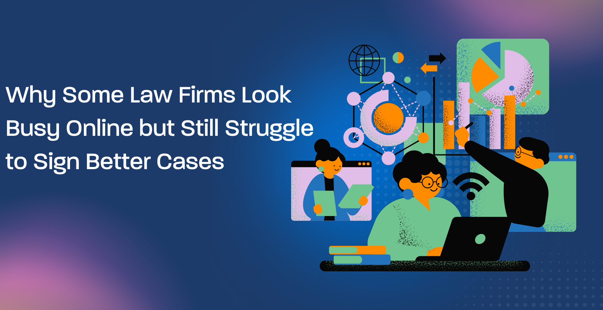 Why Some Law Firms Look Busy Online but Still Struggle to Sign Better Cases